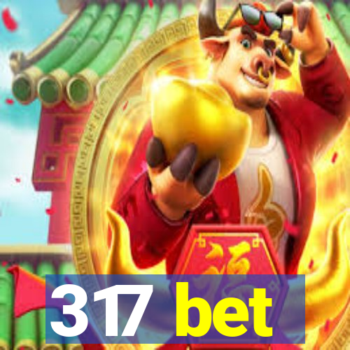 317 bet